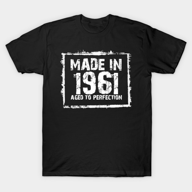 Made In 1961 Aged To Perfection – T & Hoodies T-Shirt by xaviertodd